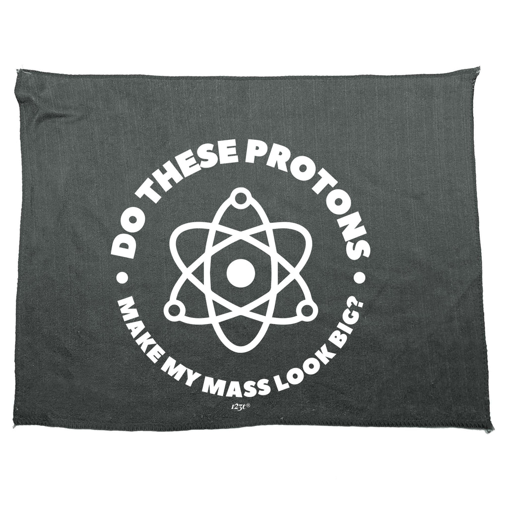 Do These Protons Make Mass Look Big - Funny Novelty Gym Sports Microfiber Towel