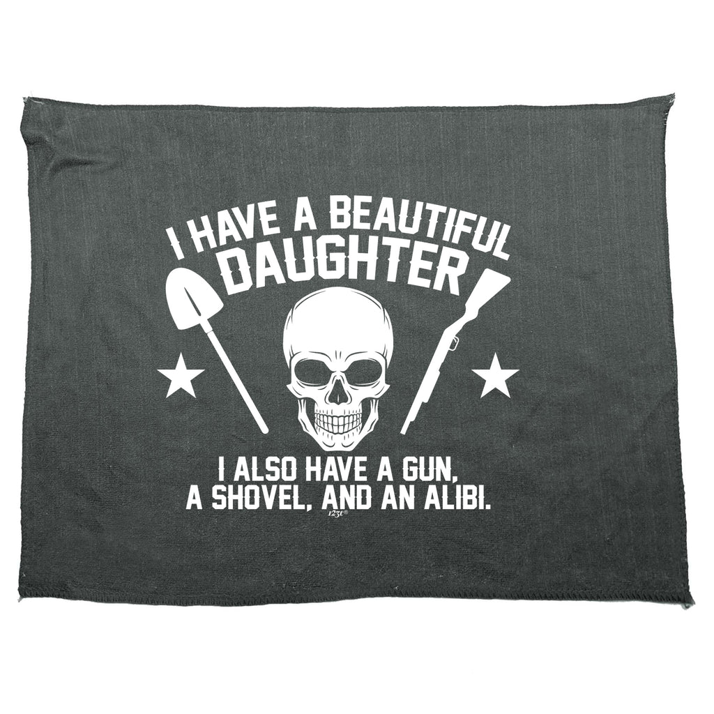 Have A Beautiful Daughter A Gun A Shovel An Alibi - Funny Novelty Gym Sports Microfiber Towel