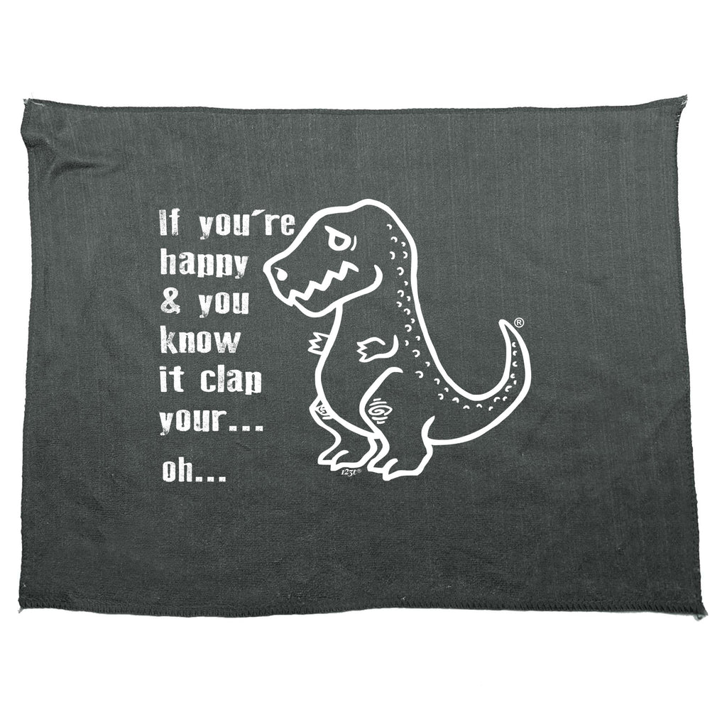 Happy And You Know It Clap Your Oh Trex - Funny Novelty Gym Sports Microfiber Towel