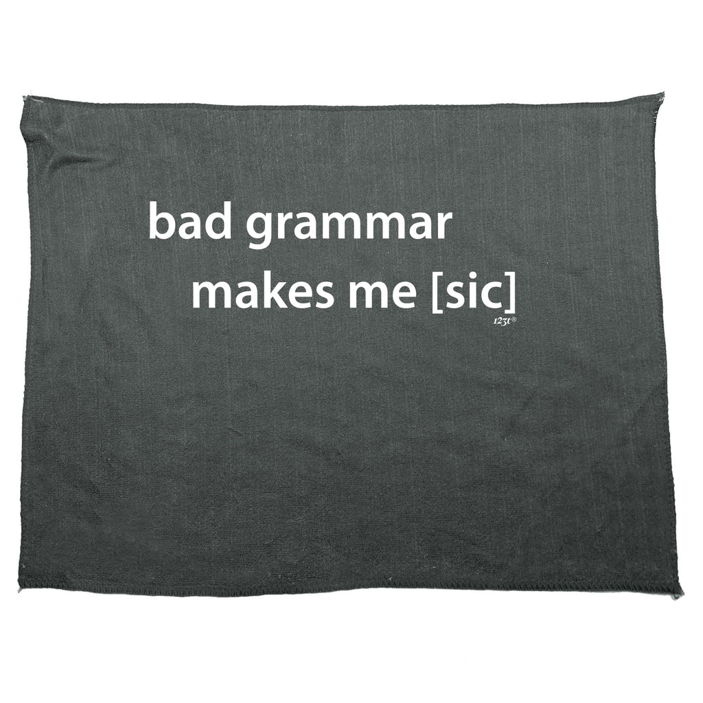Bad Grammar Makes Me Sic - Funny Novelty Gym Sports Microfiber Towel