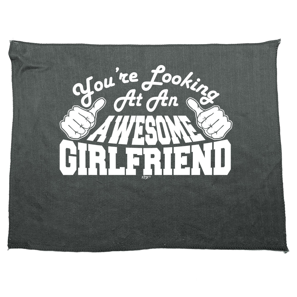 Youre Looking At An Awesome Girlfriend - Funny Novelty Gym Sports Microfiber Towel