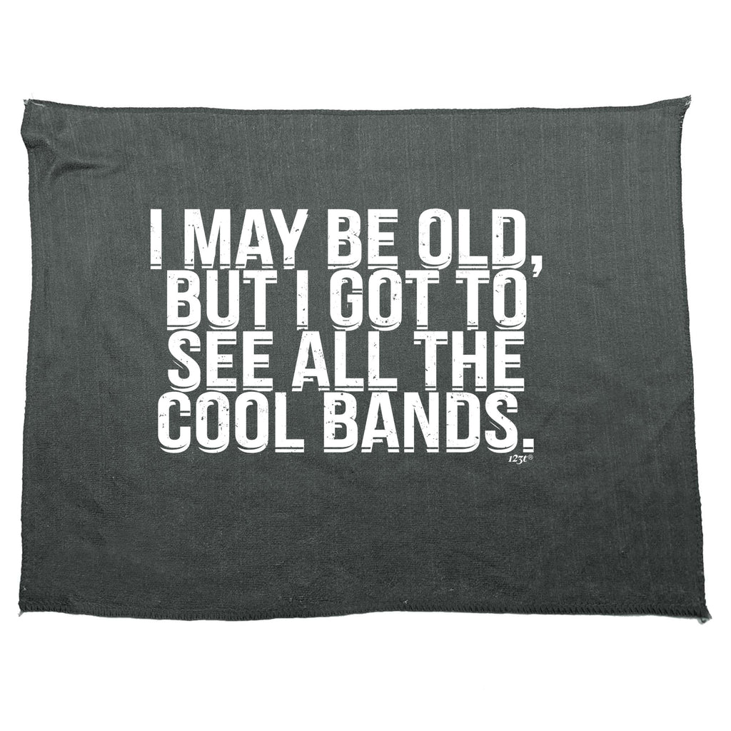 May Be Old But Got To See Cool Bands Music - Funny Novelty Gym Sports Microfiber Towel
