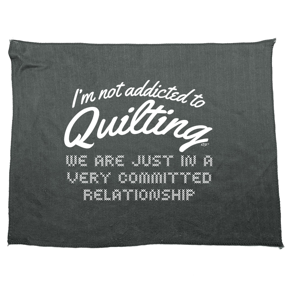Im Not Addicted To Quilting - Funny Novelty Gym Sports Microfiber Towel