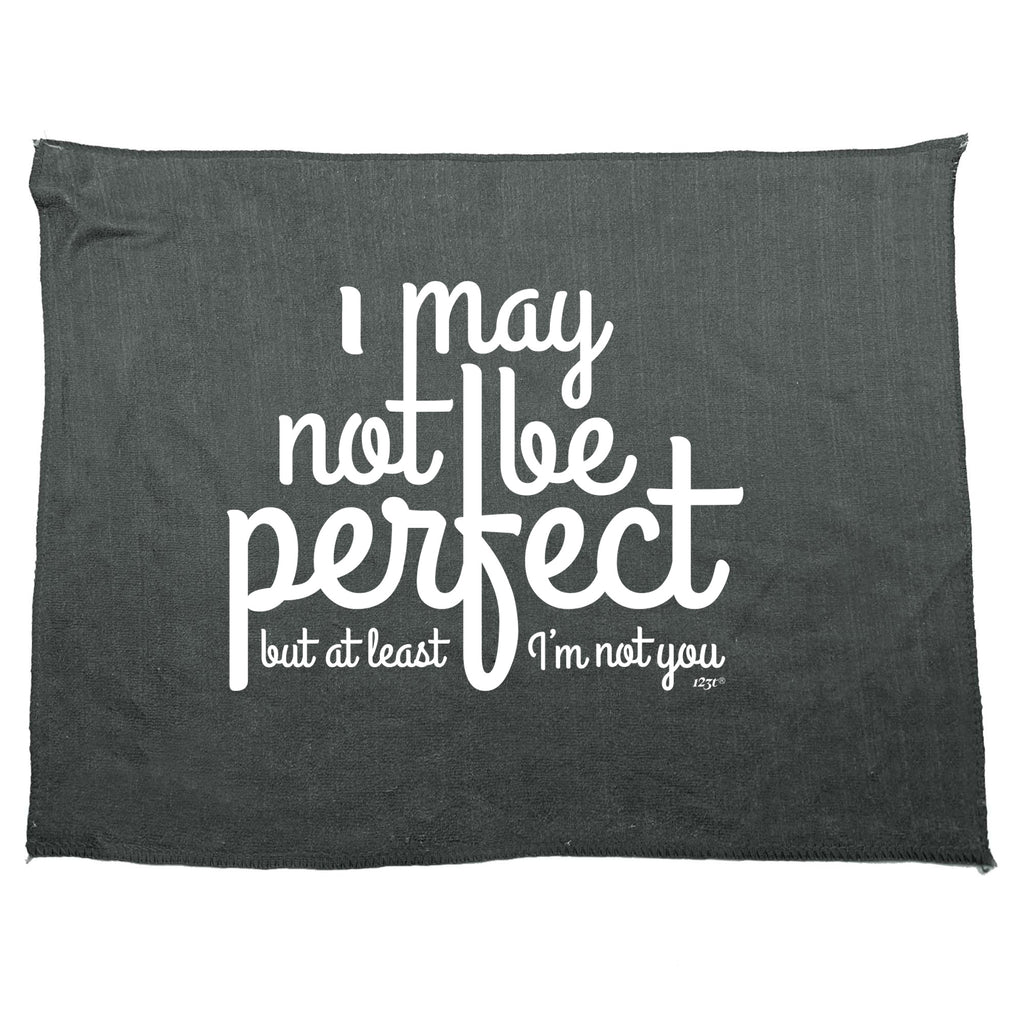 May Not Be Perfect But Im Not You - Funny Novelty Gym Sports Microfiber Towel