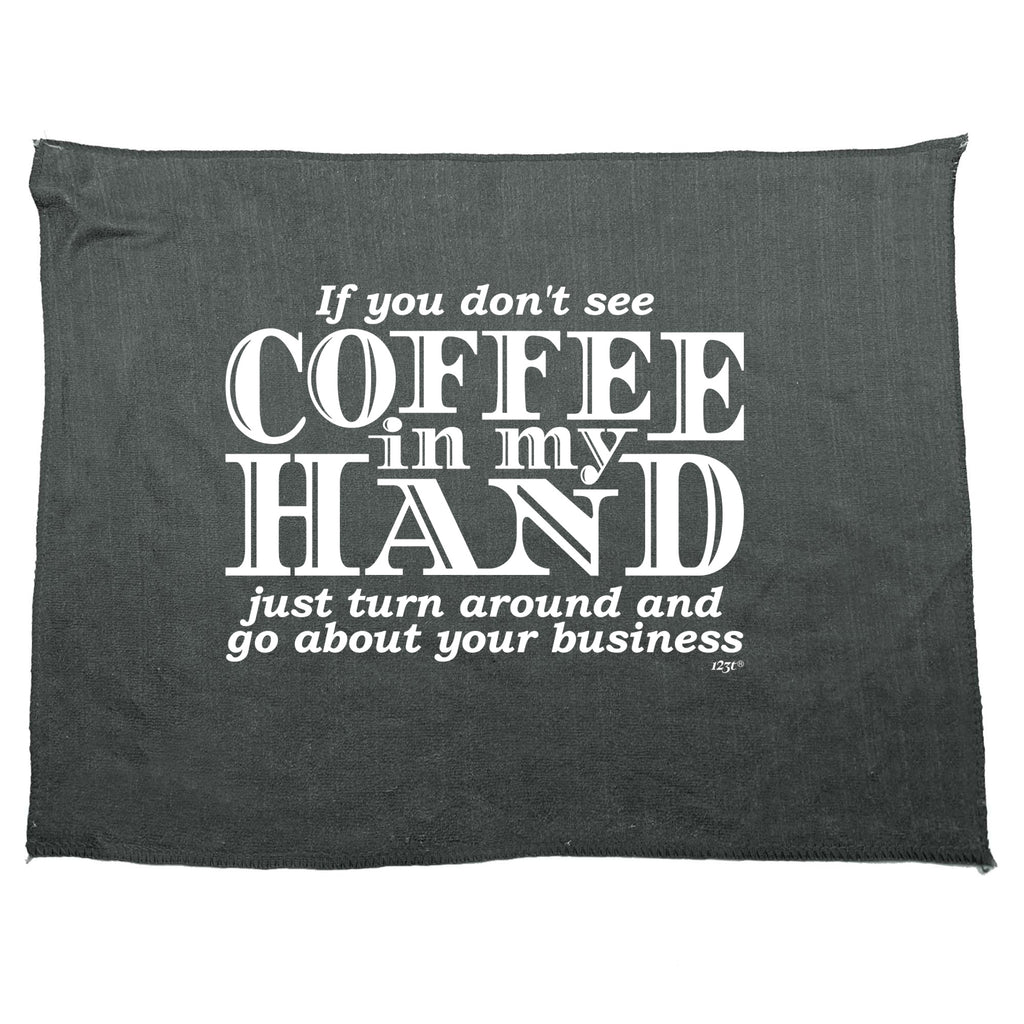 If You Dont See Coffee In My Hand - Funny Novelty Gym Sports Microfiber Towel