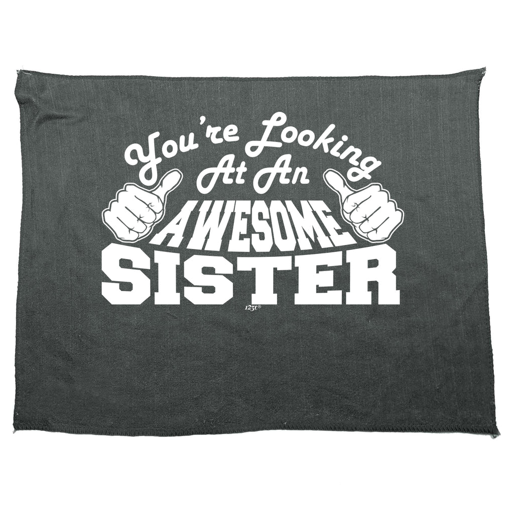 Youre Looking At An Awesome Sister - Funny Novelty Gym Sports Microfiber Towel