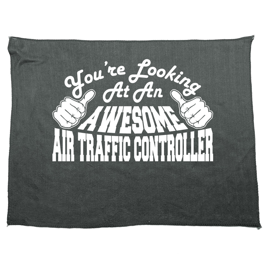 Youre Looking At An Awesome Air Traffic Controller - Funny Novelty Gym Sports Microfiber Towel