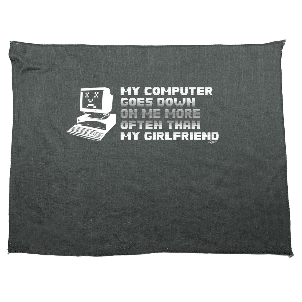 My Computer Goes Down On Me More Often Than My Girlfriend - Funny Novelty Gym Sports Microfiber Towel