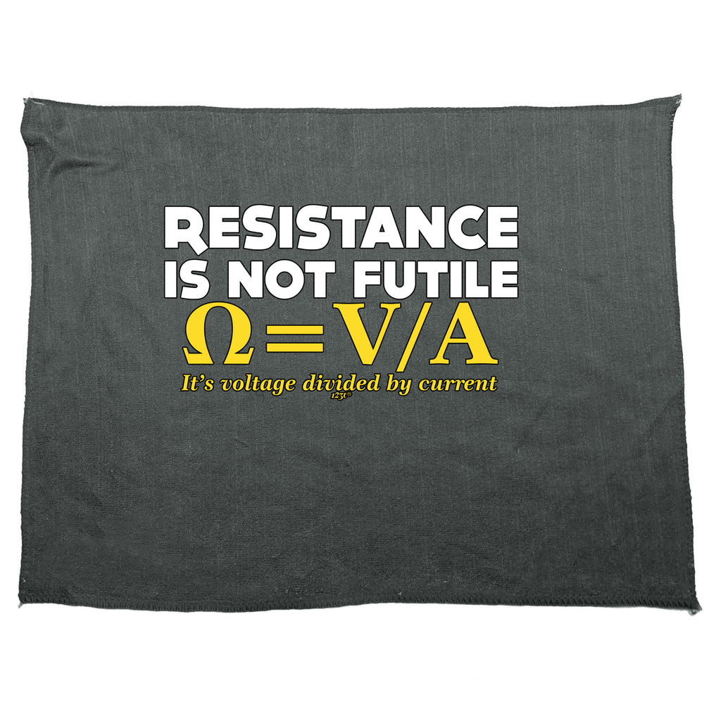 Resistance Not Is Futile Its Voltage Divided By Current - Funny Novelty Gym Sports Microfiber Towel