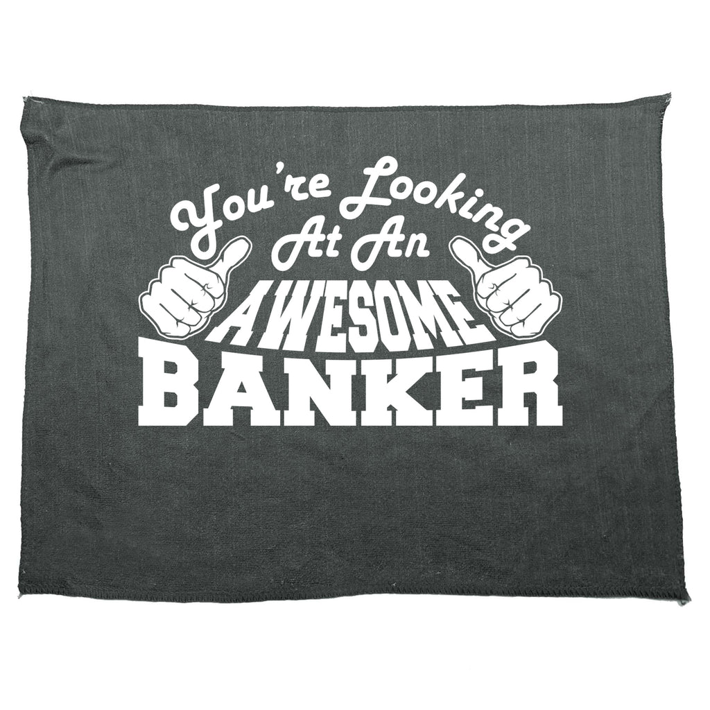 Youre Looking At An Awesome Banker - Funny Novelty Gym Sports Microfiber Towel