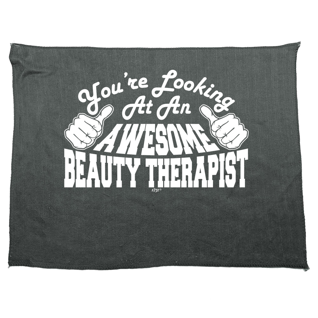 Youre Looking At An Awesome Beauty Therapist - Funny Novelty Gym Sports Microfiber Towel