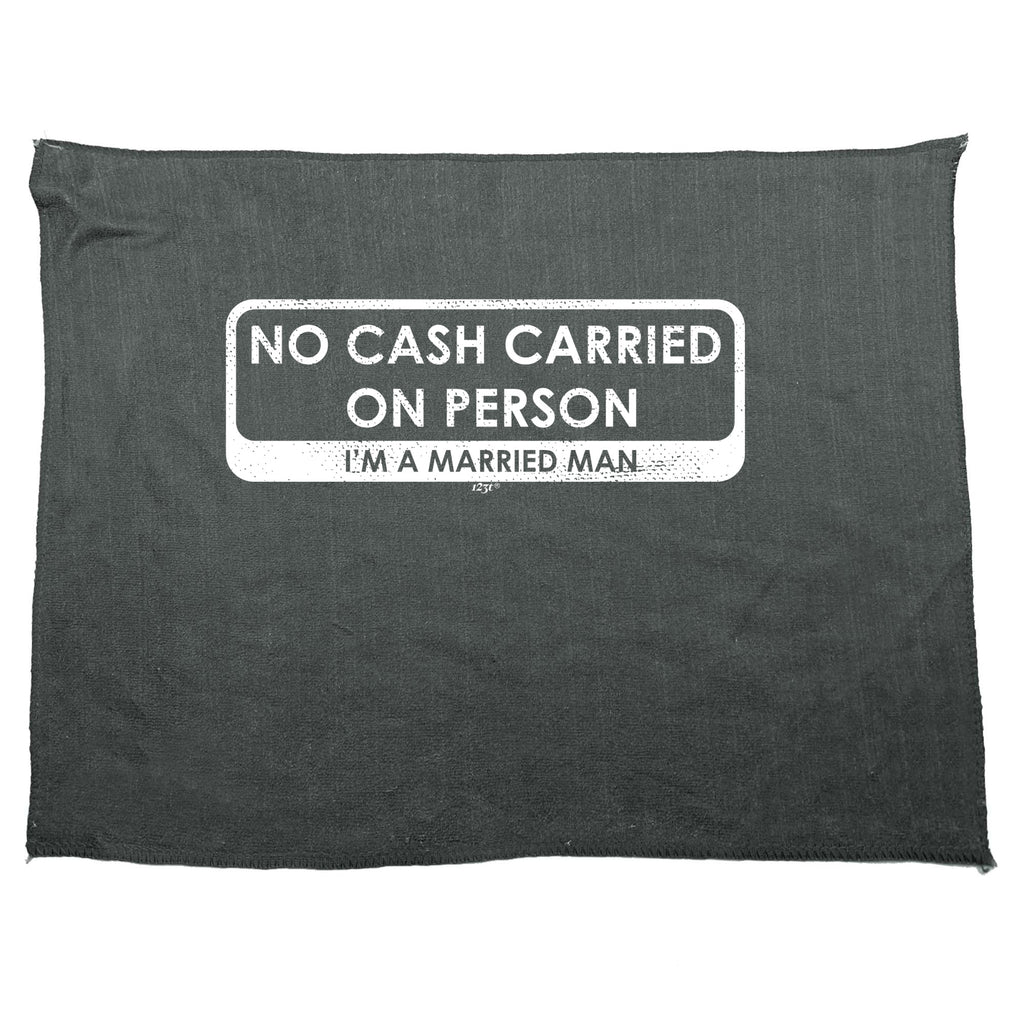 No Cash Carried On Person Im A Married Man - Funny Novelty Gym Sports Microfiber Towel