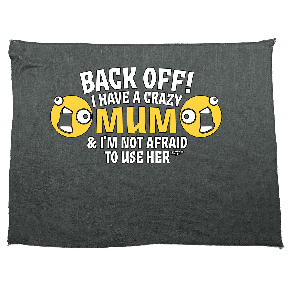 Back Off Have A Crazy Mum - Funny Novelty Gym Sports Microfiber Towel