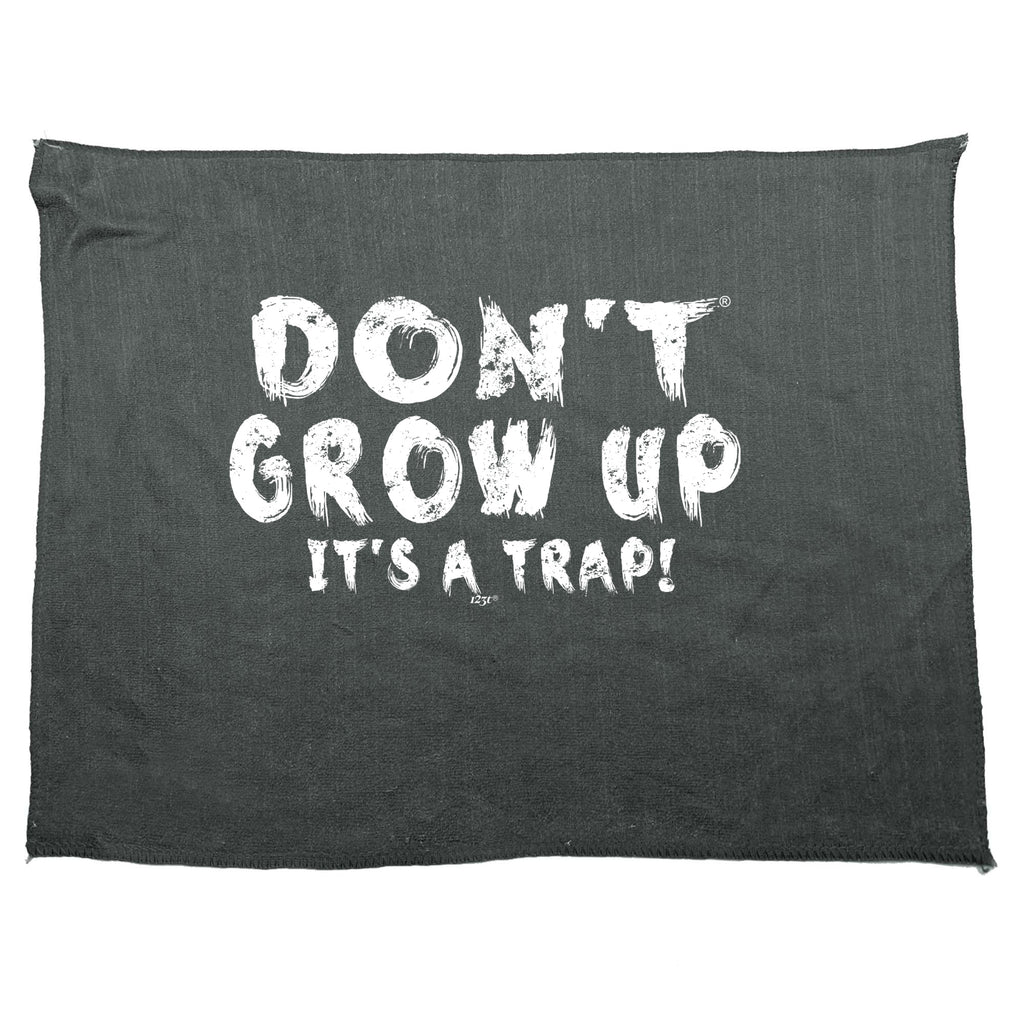 Dont Grow Up Its A Trap - Funny Novelty Gym Sports Microfiber Towel