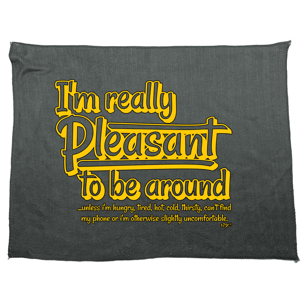 Im Really Pleasant To Be Around - Funny Novelty Gym Sports Microfiber Towel