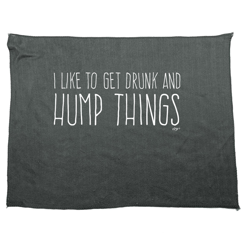 Like To Get Drunk And Hump Things - Funny Novelty Gym Sports Microfiber Towel
