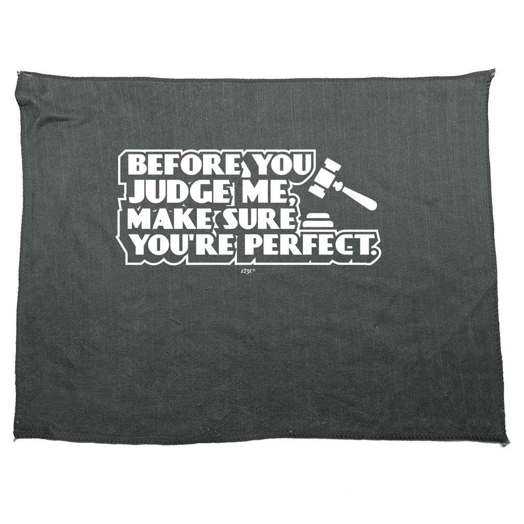 Before You Judge Me Make Sure Your Perfect - Funny Novelty Gym Sports Microfiber Towel
