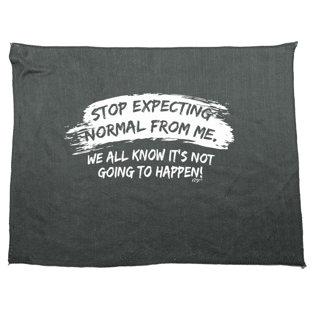 Stop Expecting Normal From Me - Funny Novelty Gym Sports Microfiber Towel