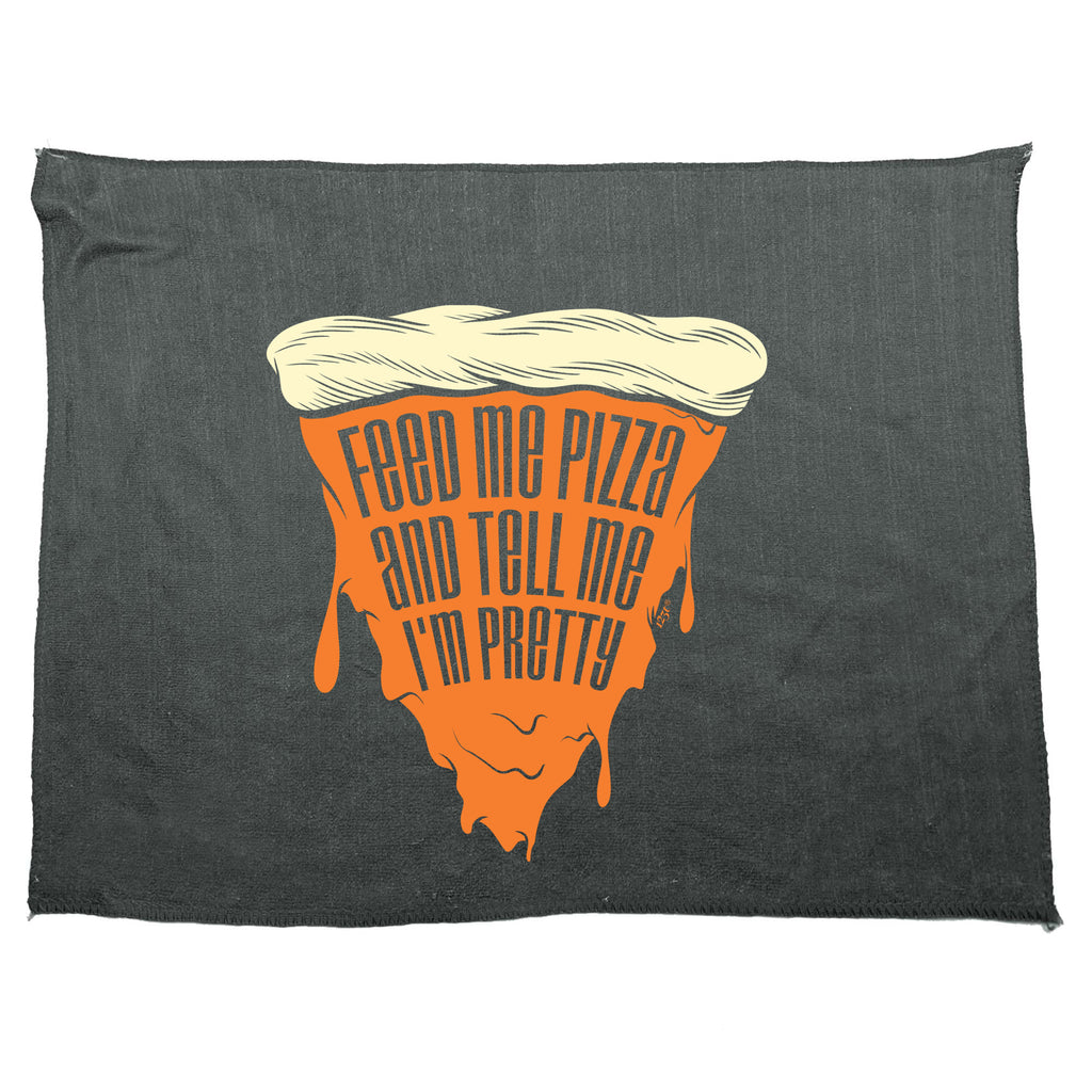 Feed Me Pizza And Tell Me Im Pretty - Funny Novelty Gym Sports Microfiber Towel