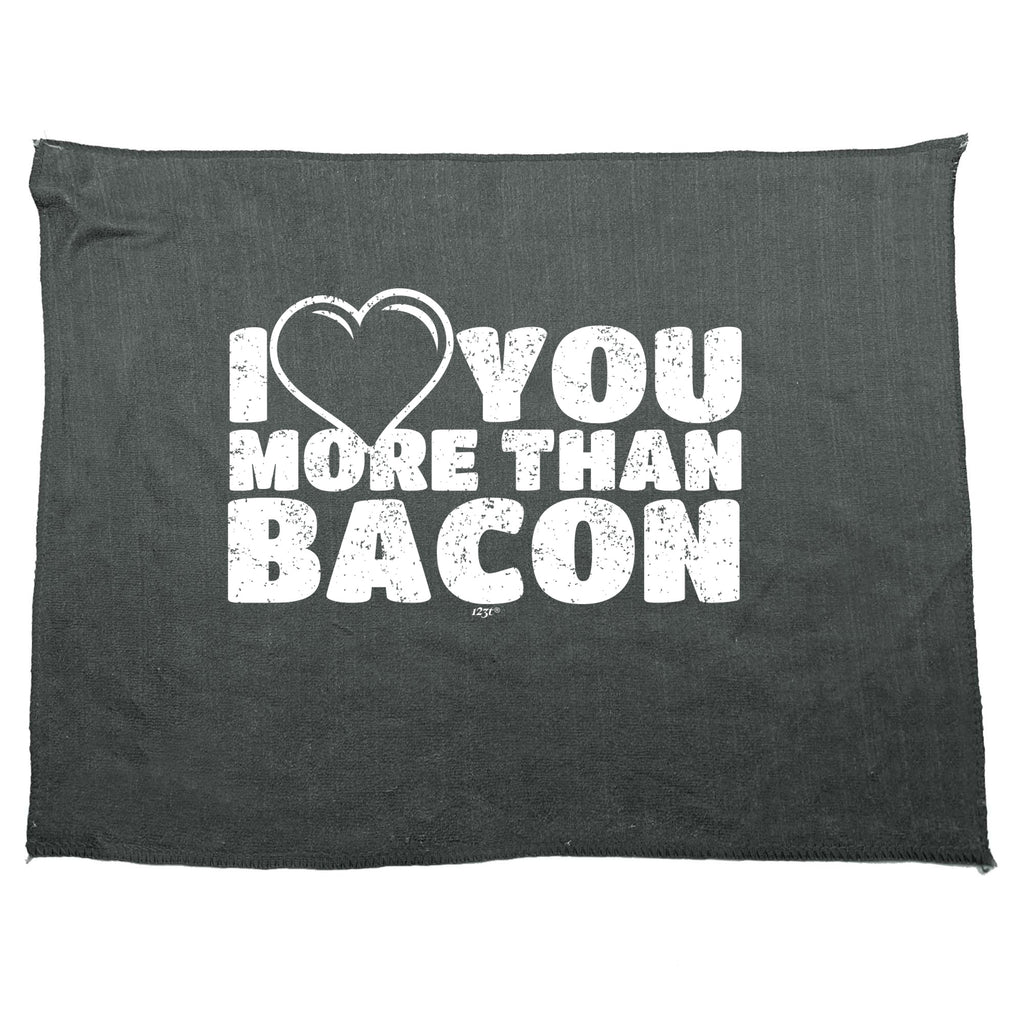 Love You More Than Bacon - Funny Novelty Gym Sports Microfiber Towel