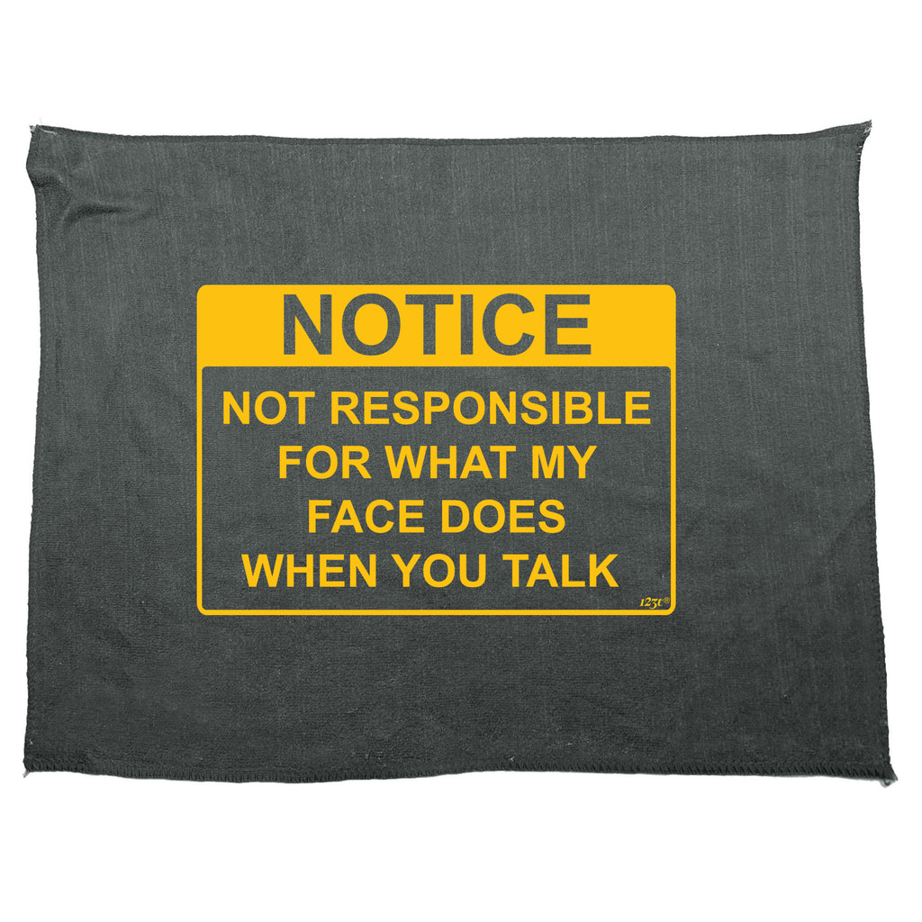 Notice Not Responsible For What My Face Does When You Talk - Funny Novelty Gym Sports Microfiber Towel