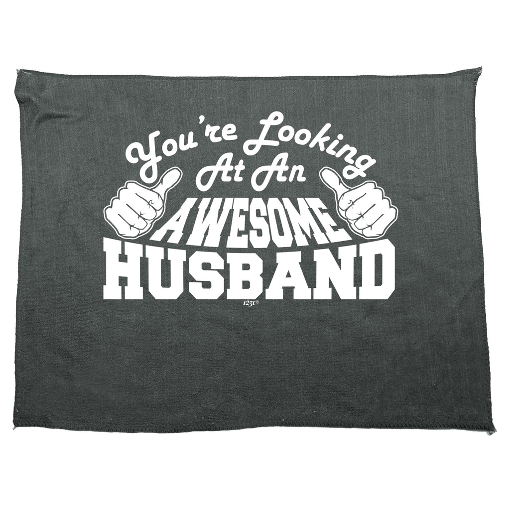 Youre Looking At An Awesome Husband - Funny Novelty Gym Sports Microfiber Towel