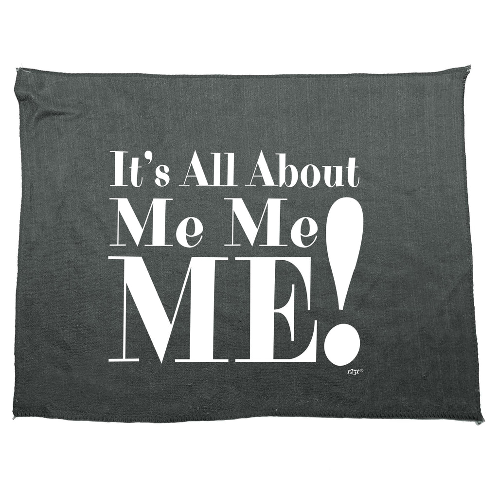 Its All About Me Me Me - Funny Novelty Gym Sports Microfiber Towel