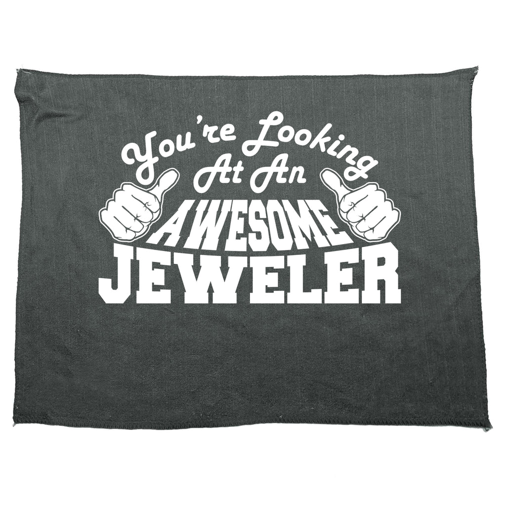 Youre Looking At An Awesome Jeweler - Funny Novelty Gym Sports Microfiber Towel