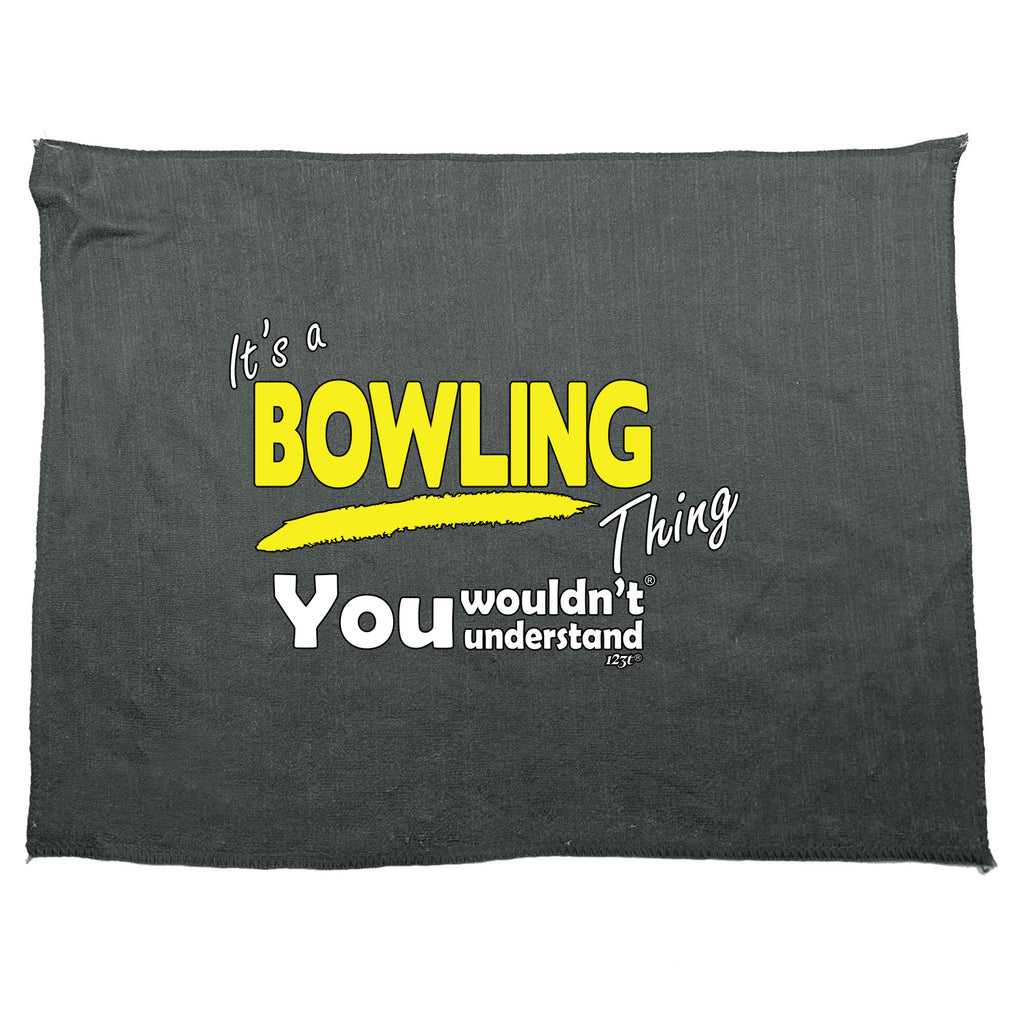 Its A Bowling Thing You Wouldnt Understand - Funny Novelty Gym Sports Microfiber Towel
