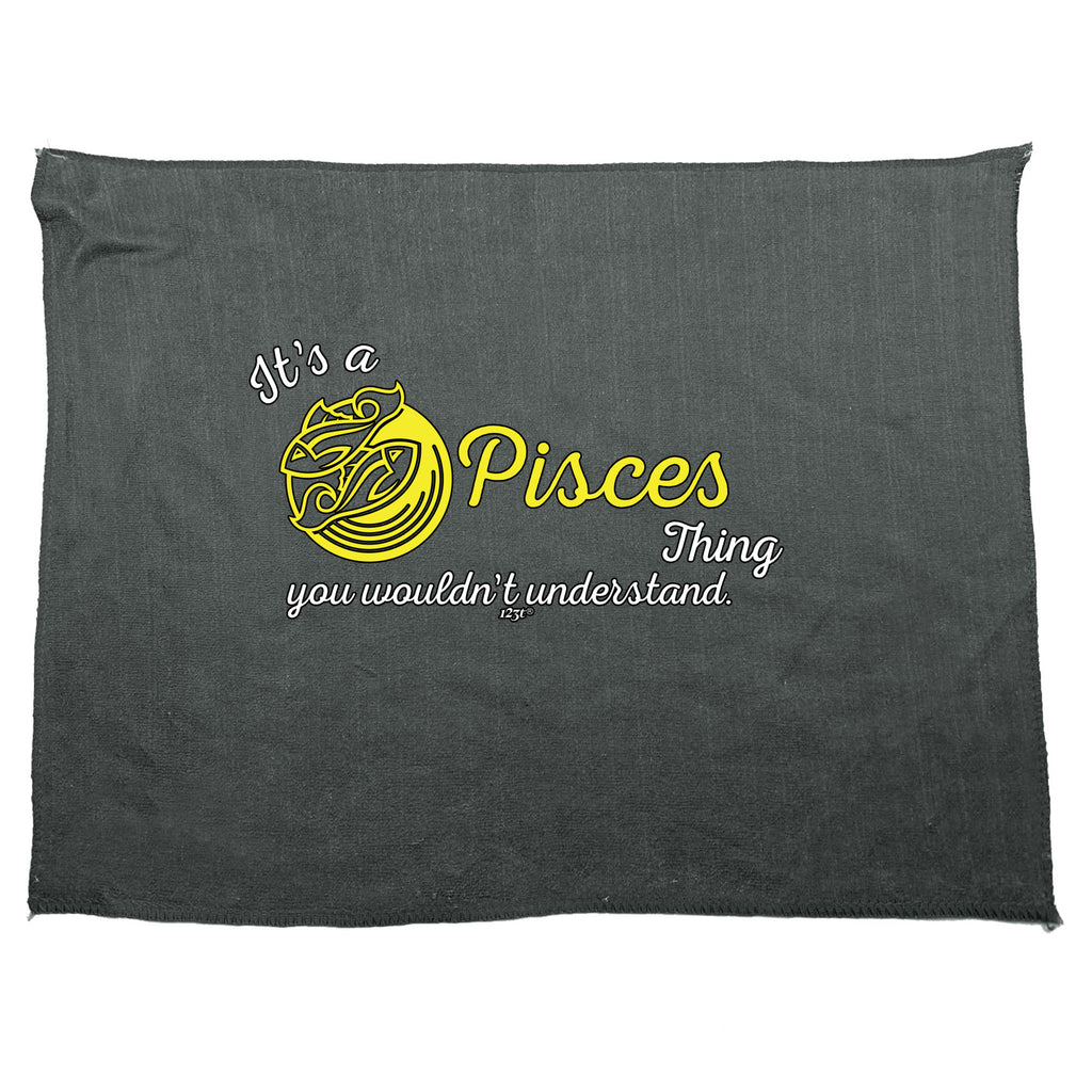 Its A Pisces Thing You Wouldnt Understand - Funny Novelty Gym Sports Microfiber Towel
