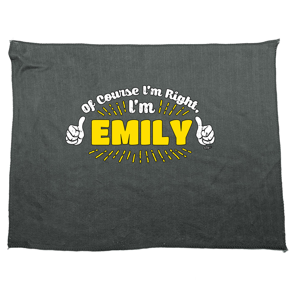 Of Course Im Right Im Emily - Funny Novelty Gym Sports Microfiber Towel