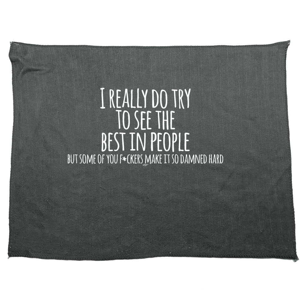 Really Try To See The Best In People - Funny Novelty Gym Sports Microfiber Towel