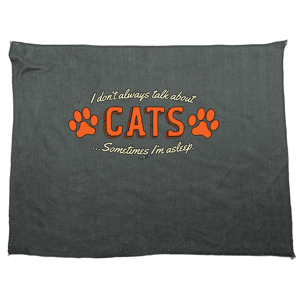 Dont Always Talk About Cats - Funny Novelty Gym Sports Microfiber Towel