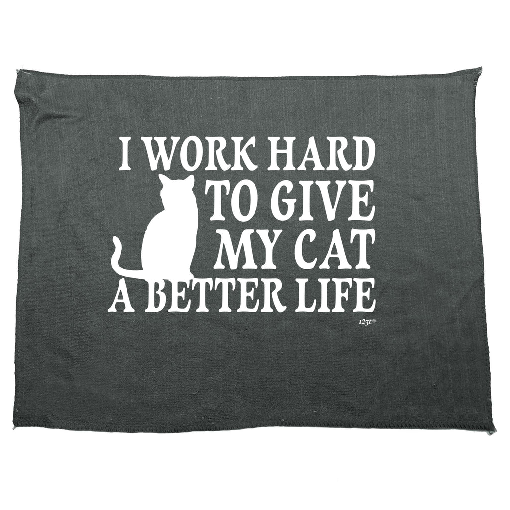 Work Hard To Give My Cat A Better Life - Funny Novelty Gym Sports Microfiber Towel