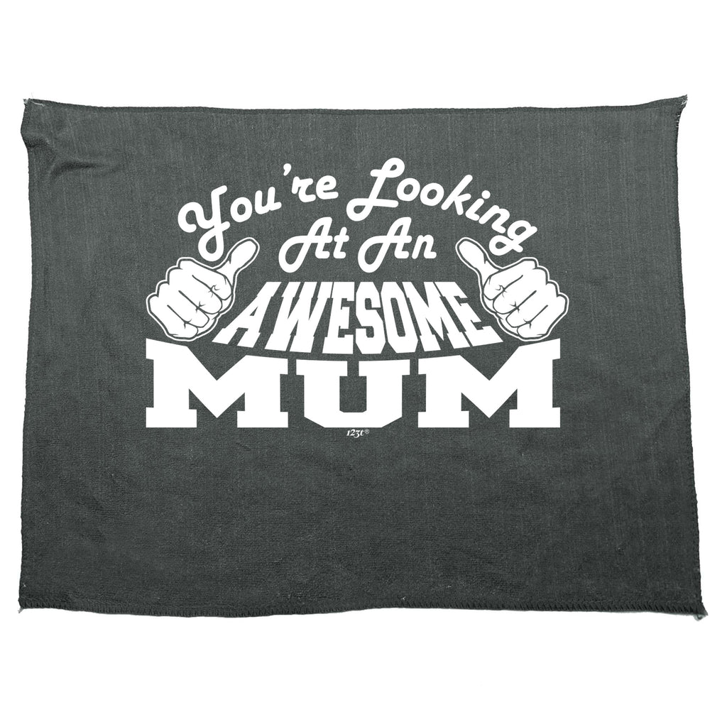 Youre Looking At An Awesome Mum - Funny Novelty Gym Sports Microfiber Towel