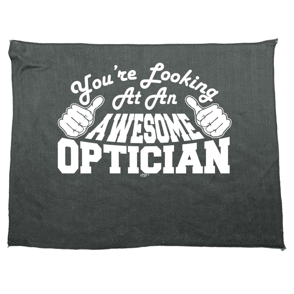 Youre Looking At An Awesome Optician - Funny Novelty Gym Sports Microfiber Towel