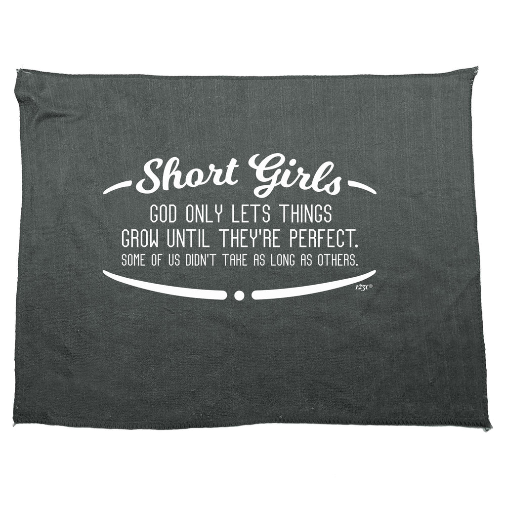 Short Girls God Only Lets Things Grow Until Theyre Perfect - Funny Novelty Gym Sports Microfiber Towel