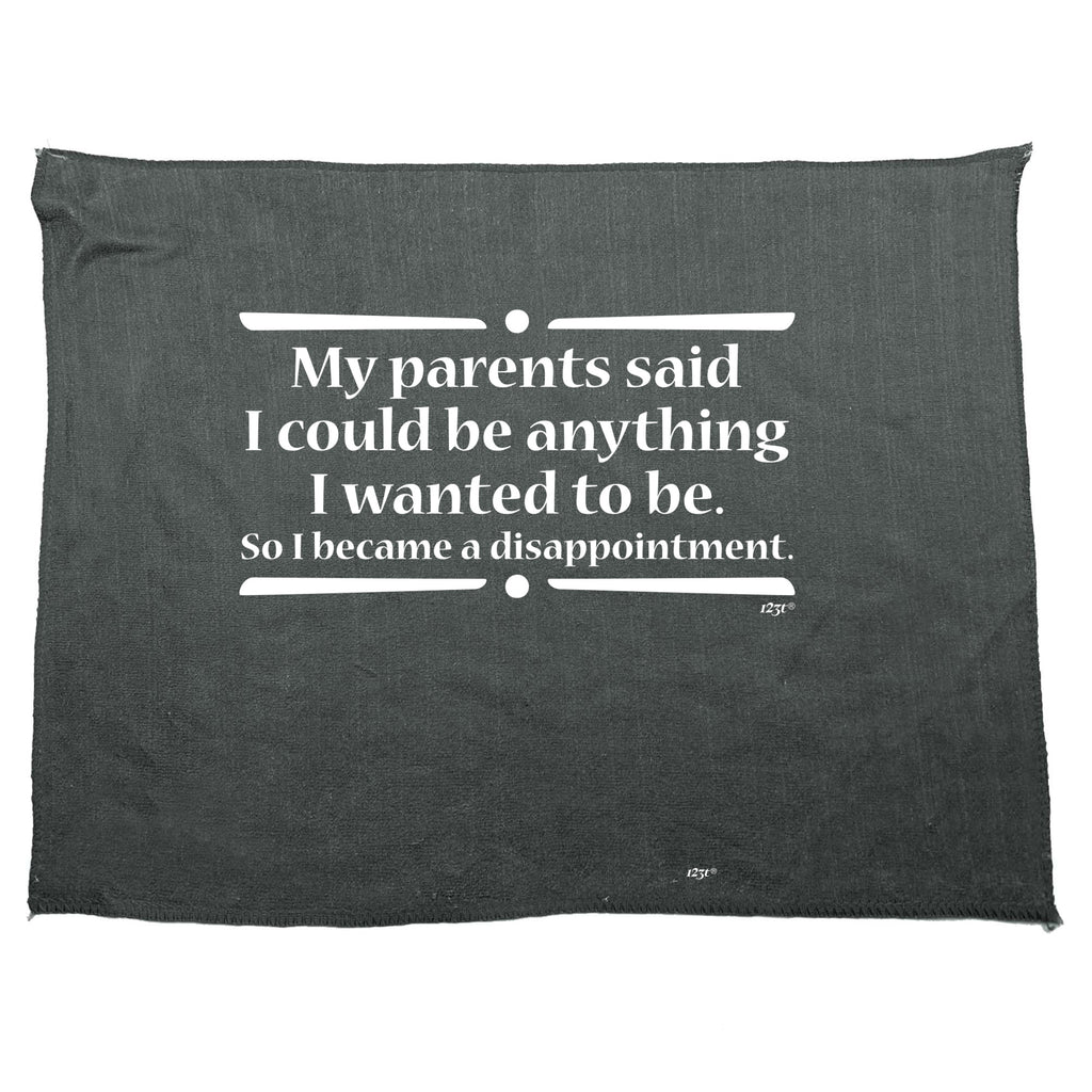 My Parents Said Could Be Anything Wanted To Be - Funny Novelty Gym Sports Microfiber Towel