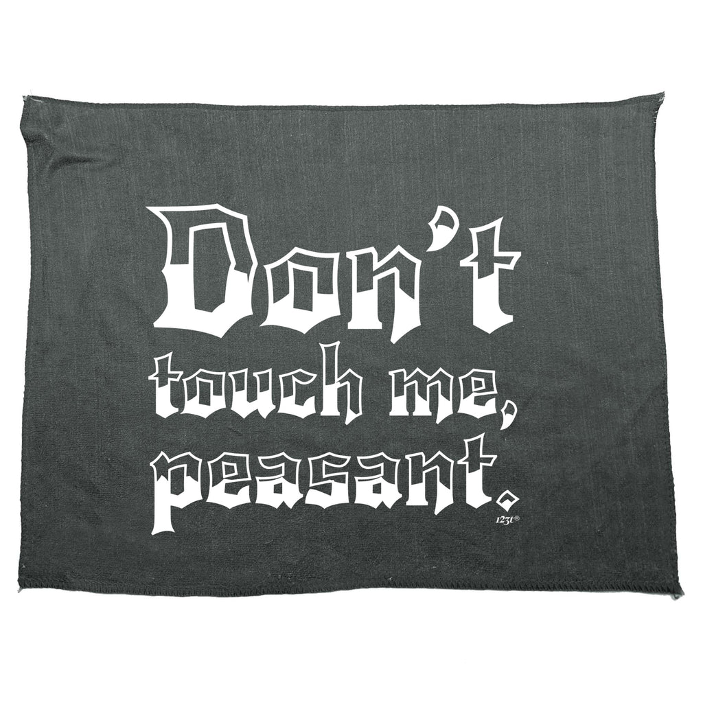 Dont Touch Me Peasant - Funny Novelty Gym Sports Microfiber Towel