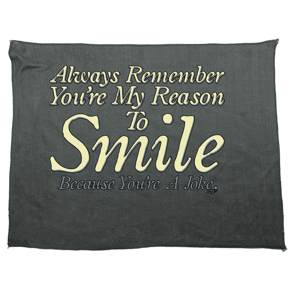 Always Remember Youre My Reason To Smile - Funny Novelty Gym Sports Microfiber Towel