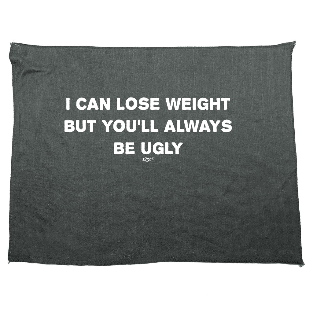 Lose Weight Always Be Ugly - Funny Novelty Gym Sports Microfiber Towel