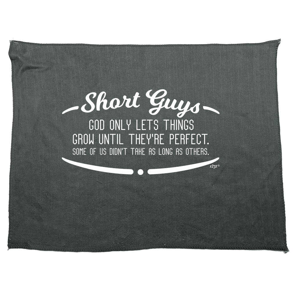 Short Guys God Only Lets Things Grow Until Theyre Perfect - Funny Novelty Gym Sports Microfiber Towel