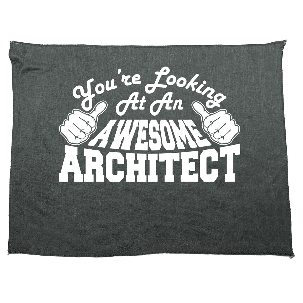 Youre Looking At An Awesome Architect - Funny Novelty Gym Sports Microfiber Towel