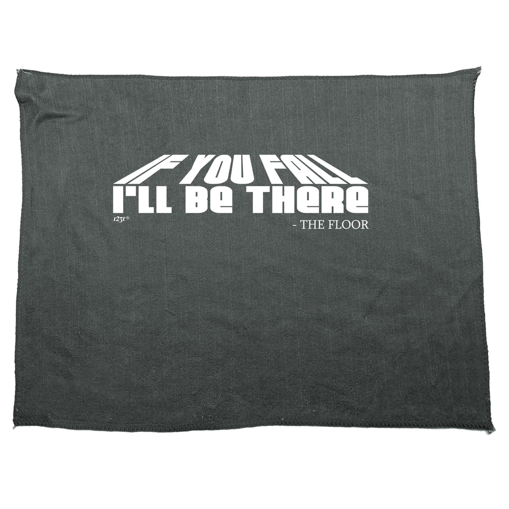 If You Fall Ill Be There The Floor - Funny Novelty Gym Sports Microfiber Towel