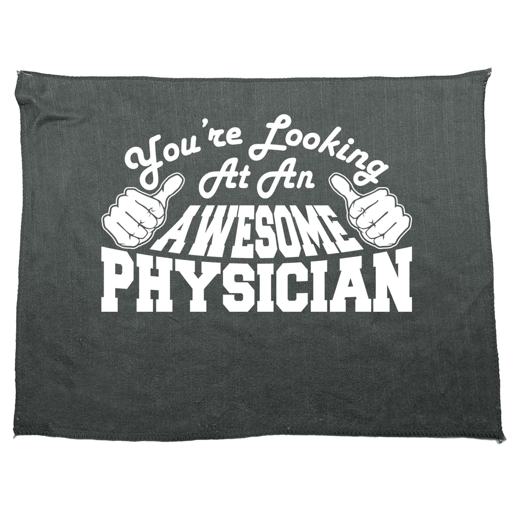 Youre Looking At An Awesome Physician - Funny Novelty Gym Sports Microfiber Towel