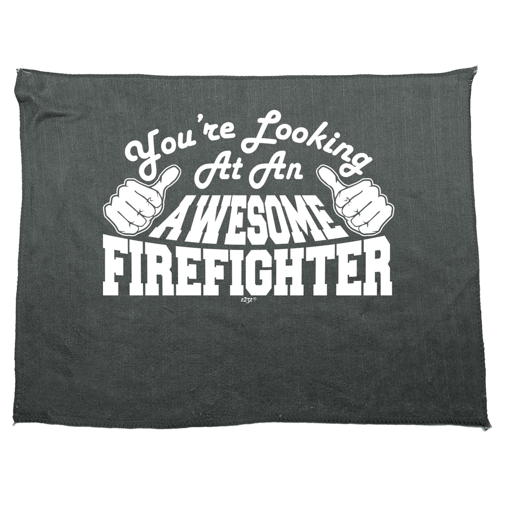 Youre Looking At An Awesome Firefighter - Funny Novelty Gym Sports Microfiber Towel
