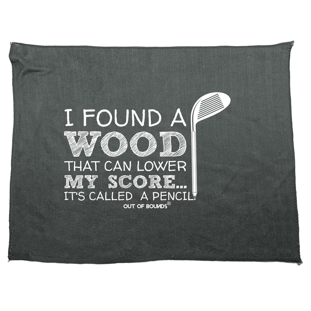 I Found A Wood That Can Lower Score - Funny Novelty Gym Sports Microfiber Towel