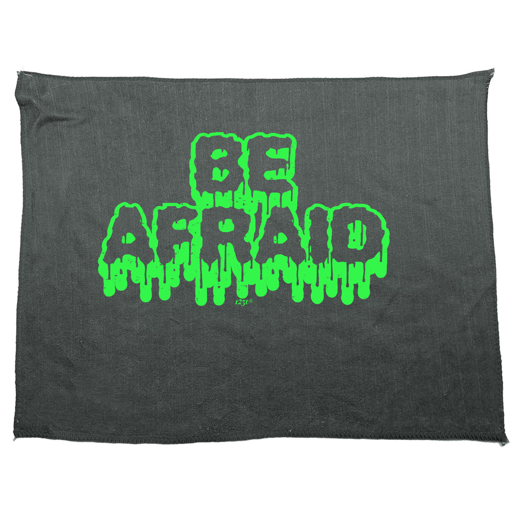 Be Afraid - Funny Novelty Gym Sports Microfiber Towel