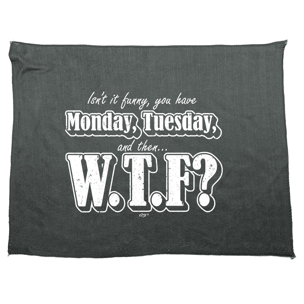 Isnt It Funny You Have Monday Tuesday - Funny Novelty Gym Sports Microfiber Towel