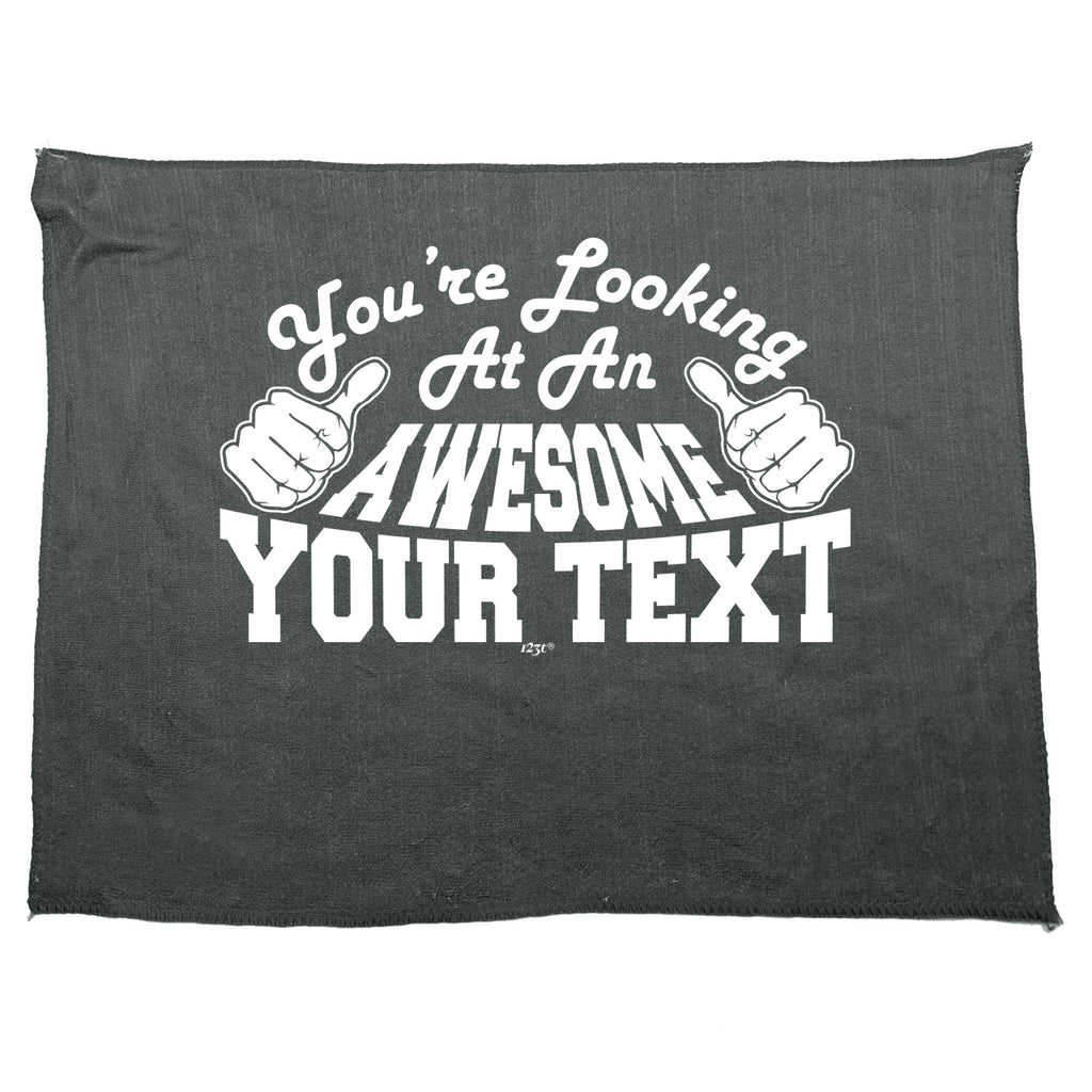 Youre Looking At An Awesome Your Text Personalised - Funny Novelty Gym Sports Microfiber Towel
